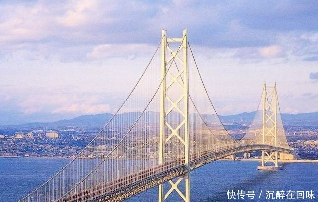 日本 最长 吊桥 明石海峡大桥 世界上目前最长的吊桥 快资讯