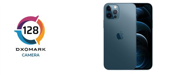 成绩|DXOMark公布iPhone 12 Pro摄像头评分：128分史上最好 仍不及华为小米旗舰