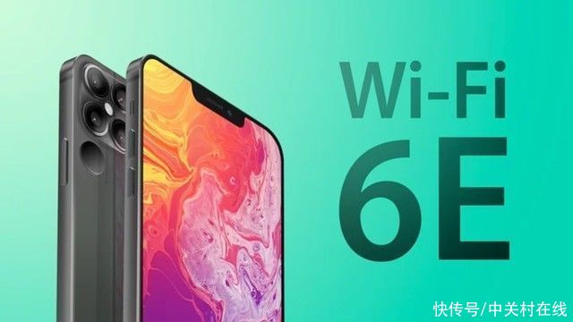 iphone|iPhone 13将配置Wi-Fi 6E 提供更高的速度和范围