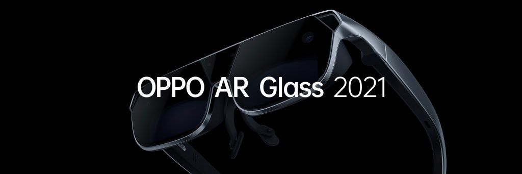 增强|OPPO 布局增强现实技术，带来 AR Glass 2021 和 CybeReal